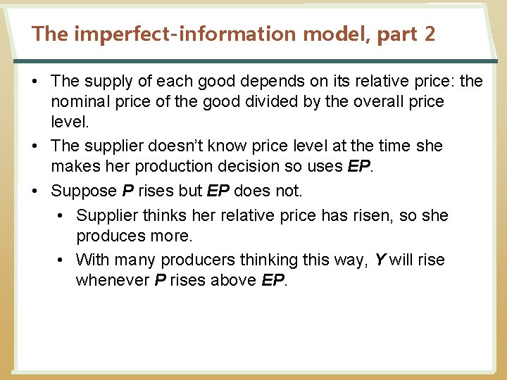 The imperfect-information model, part 2 • The supply of each good depends on its