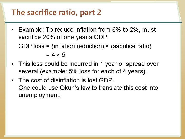 The sacrifice ratio, part 2 • Example: To reduce inflation from 6% to 2%,