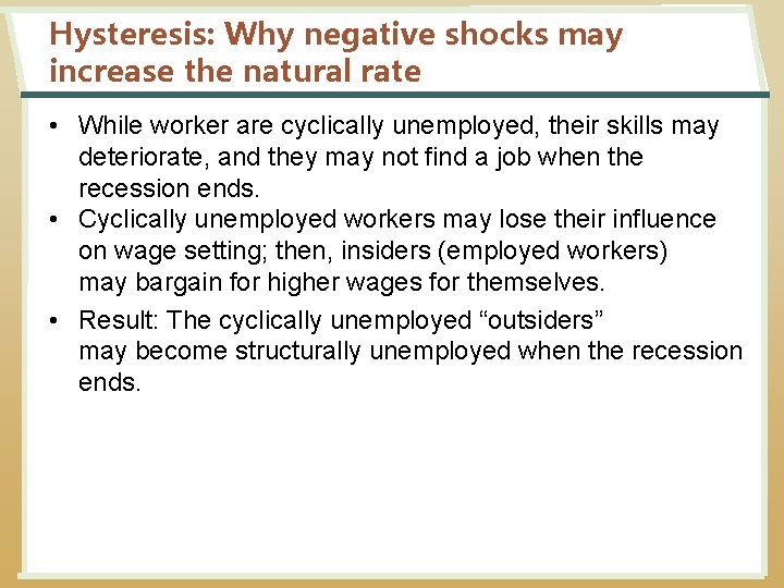 Hysteresis: Why negative shocks may increase the natural rate • While worker are cyclically