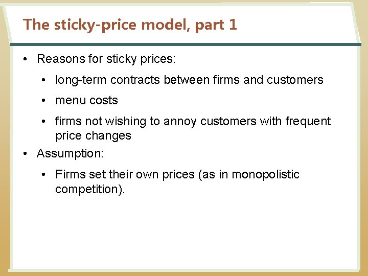 The sticky-price model, part 1 • Reasons for sticky prices: • long-term contracts between