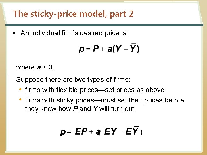 The sticky-price model, part 2 • An individual firm’s desired price is: where a