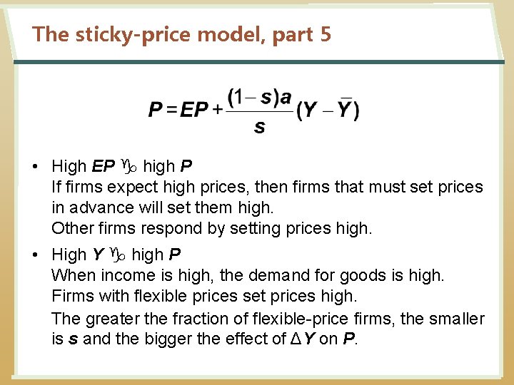 The sticky-price model, part 5 • High EP g high P If firms expect