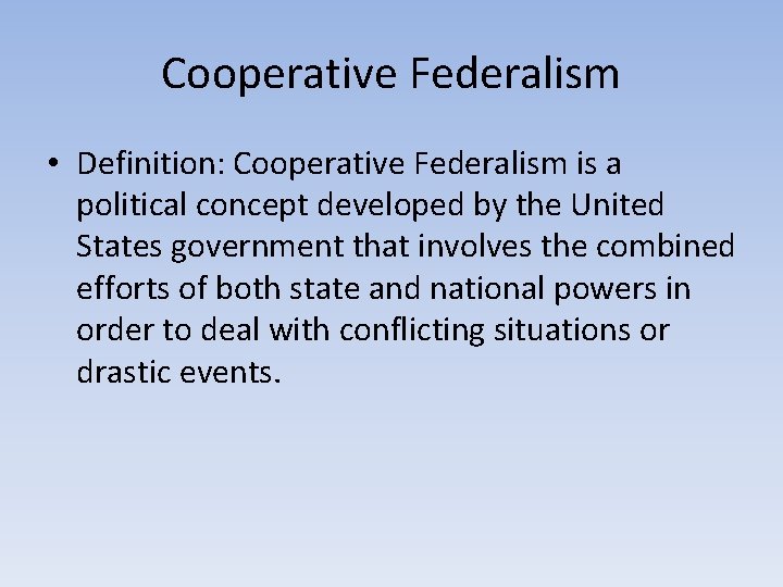 Cooperative Federalism • Definition: Cooperative Federalism is a political concept developed by the United Cooperative Federalism • Definition: Cooperative Federalism is a political concept developed by the United