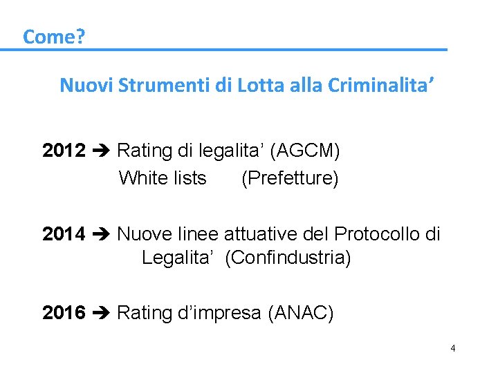 Come? Nuovi Strumenti di Lotta alla Criminalita’ 2012 Rating di legalita’ (AGCM) White lists