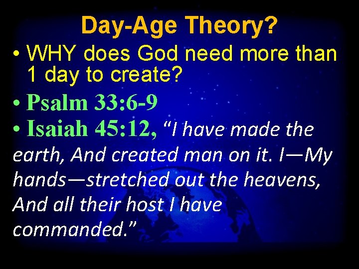 Day-Age Theory? • WHY does God need more than 1 day to create? •