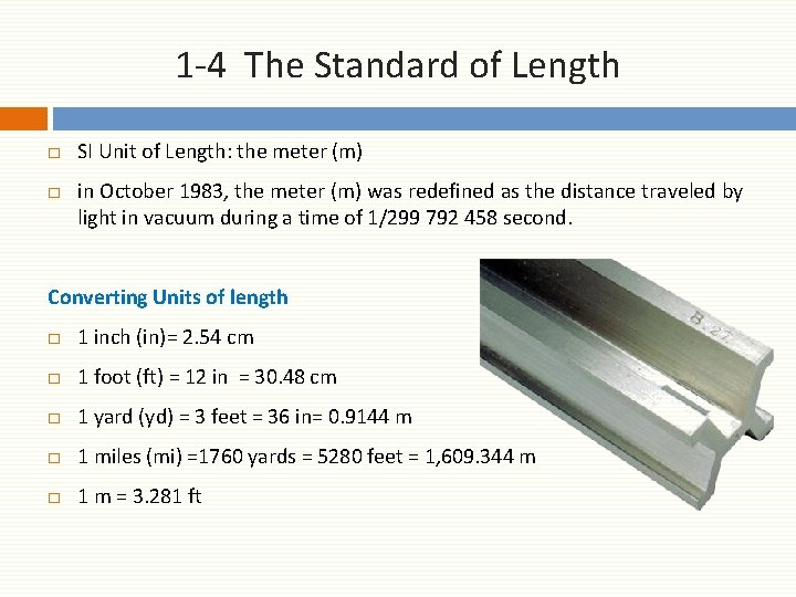 1 -4 The Standard of Length □ SI Unit of Length: the meter (m)