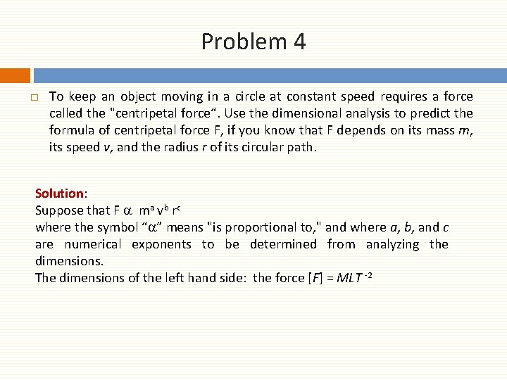 Problem 4 □ To keep an object moving in a circle at constant speed