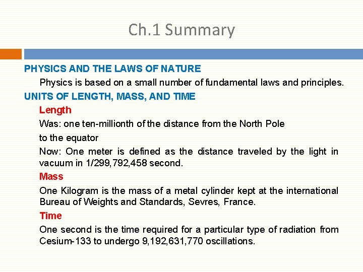 Ch. 1 Summary PHYSICS AND THE LAWS OF NATURE Physics is based on a