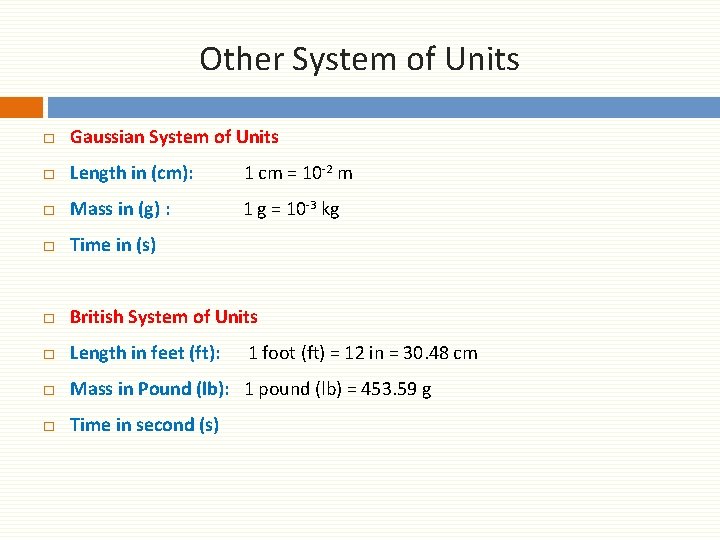 Other System of Units □ Gaussian System of Units □ Length in (cm): 1