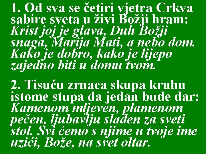 1. Od sva se četiri vjetra Crkva sabire sveta u živi Božji hram: Krist