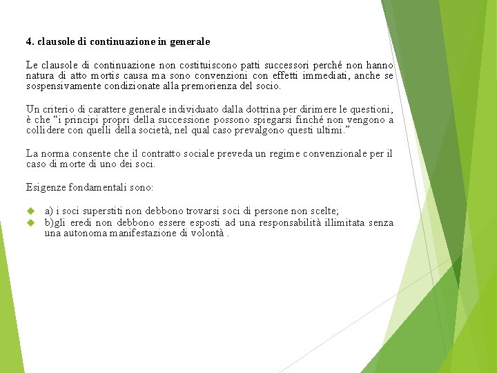 4. clausole di continuazione in generale Le clausole di continuazione non costituiscono patti successori