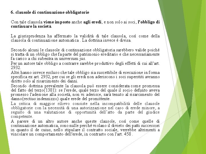 6. clausole di continuazione obbligatorie Con tale clausola viene imposto anche agli eredi, e