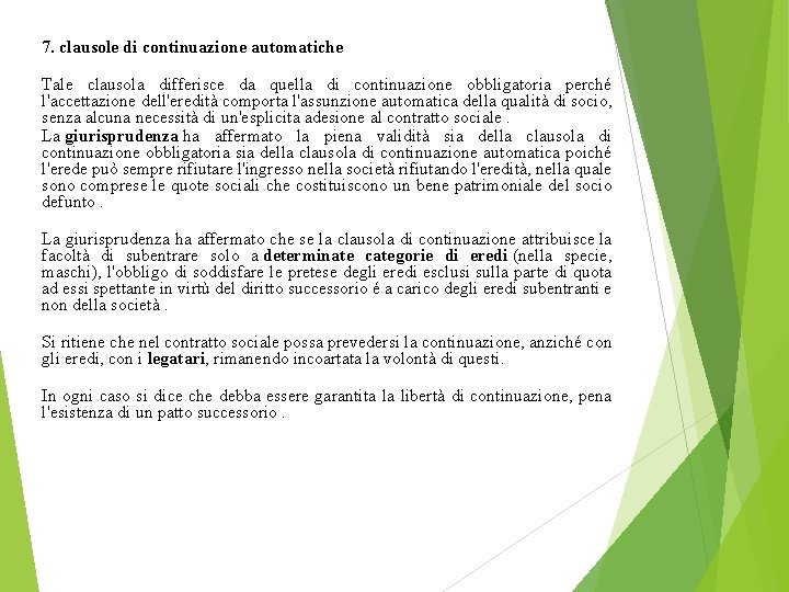 7. clausole di continuazione automatiche Tale clausola differisce da quella di continuazione obbligatoria perché