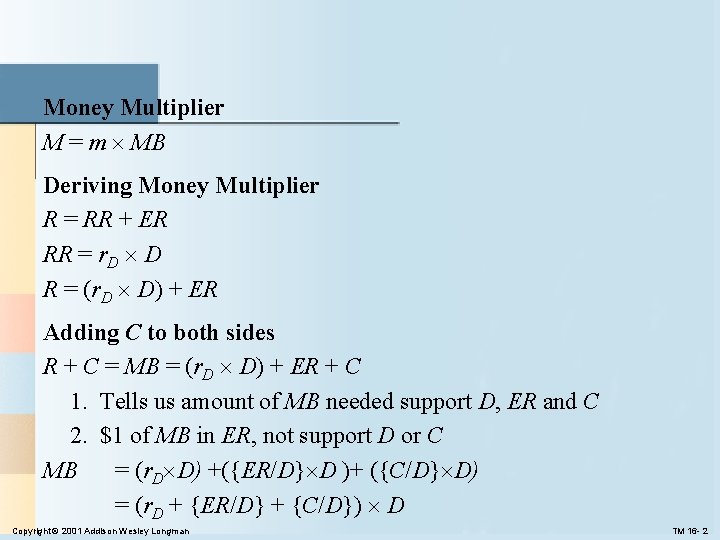 Money Multiplier M = m MB Deriving Money Multiplier R = RR + ER