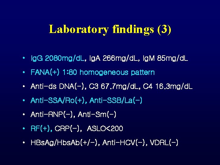 Laboratory findings (3) • Ig. G 2080 mg/d. L, Ig. A 266 mg/d. L, Laboratory findings (3) • Ig. G 2080 mg/d. L, Ig. A 266 mg/d. L,