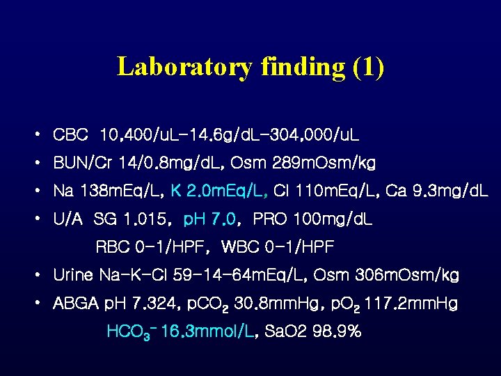 Laboratory finding (1) • CBC 10, 400/u. L-14. 6 g/d. L-304, 000/u. L • Laboratory finding (1) • CBC 10, 400/u. L-14. 6 g/d. L-304, 000/u. L •