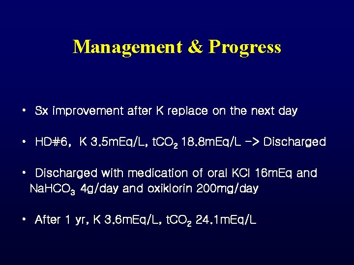 Management & Progress • Sx improvement after K replace on the next day • Management & Progress • Sx improvement after K replace on the next day •