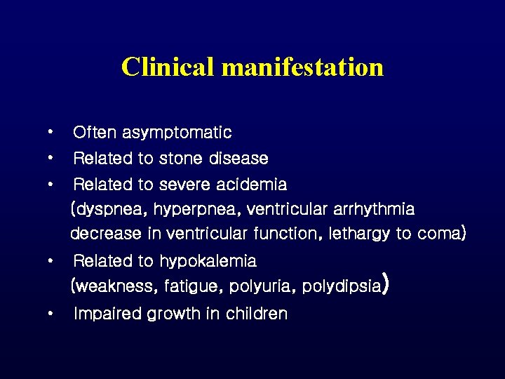 Clinical manifestation • Often asymptomatic • Related to stone disease • Related to severe Clinical manifestation • Often asymptomatic • Related to stone disease • Related to severe