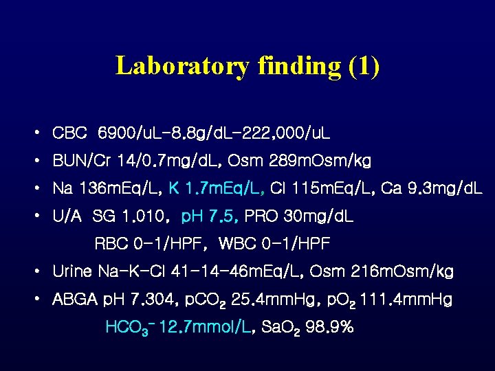 Laboratory finding (1) • CBC 6900/u. L-8. 8 g/d. L-222, 000/u. L • BUN/Cr Laboratory finding (1) • CBC 6900/u. L-8. 8 g/d. L-222, 000/u. L • BUN/Cr