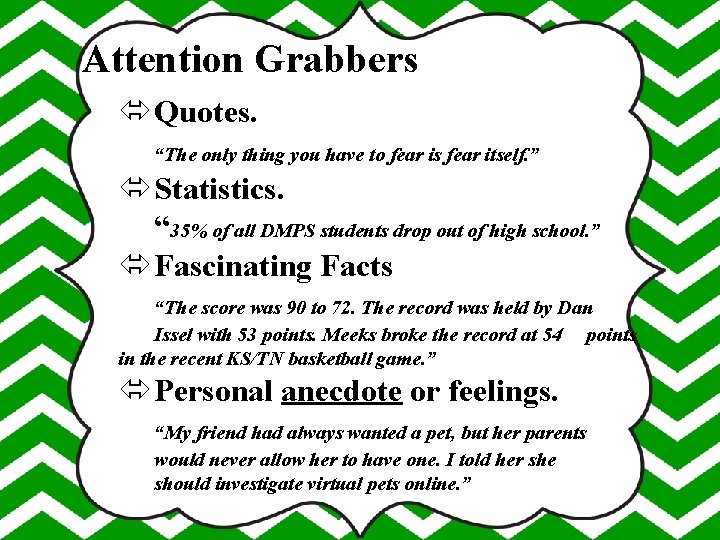 Attention Grabbers Quotes. “The only thing you have to fear is fear itself. ”