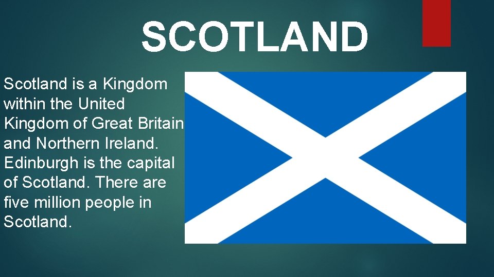 SCOTLAND Scotland is a Kingdom within the United Kingdom of Great Britain and Northern