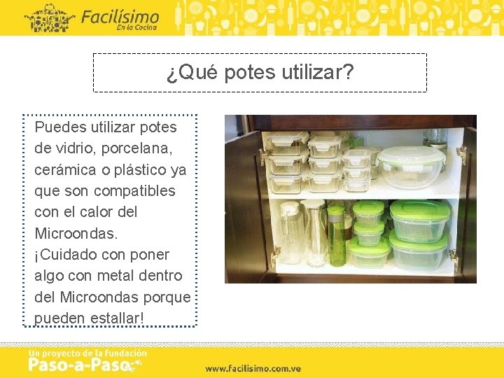 ¿Qué potes utilizar? Puedes utilizar potes de vidrio, porcelana, cerámica o plástico ya que