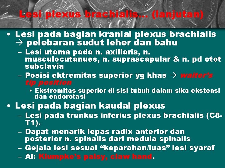 Lesi plexus brachialis. . . (lanjutan) • Lesi pada bagian kranial plexus brachialis pelebaran