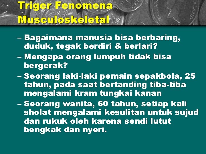 Triger Fenomena Musculoskeletal – Bagaimana manusia bisa berbaring, duduk, tegak berdiri & berlari? –