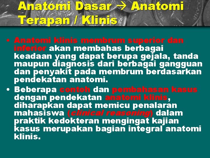 Anatomi Dasar Anatomi Terapan / Klinis • Anatomi klinis membrum superior dan inferior akan