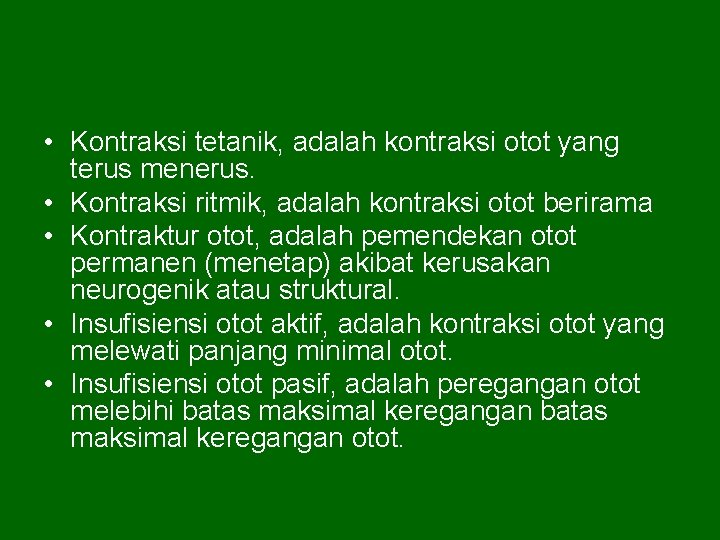  • Kontraksi tetanik, adalah kontraksi otot yang terus menerus. • Kontraksi ritmik, adalah