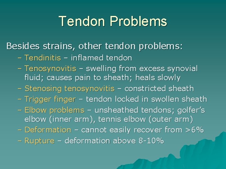 Tendon Problems Besides strains, other tendon problems: – Tendinitis – inflamed tendon – Tenosynovitis