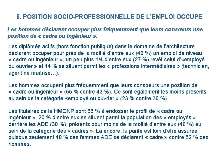 8. POSITION SOCIO-PROFESSIONNELLE DE L’EMPLOI OCCUPE Les hommes déclarent occuper plus fréquemment que leurs