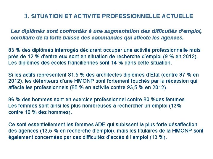 3. SITUATION ET ACTIVITE PROFESSIONNELLE ACTUELLE Les diplômés sont confrontés à une augmentation des