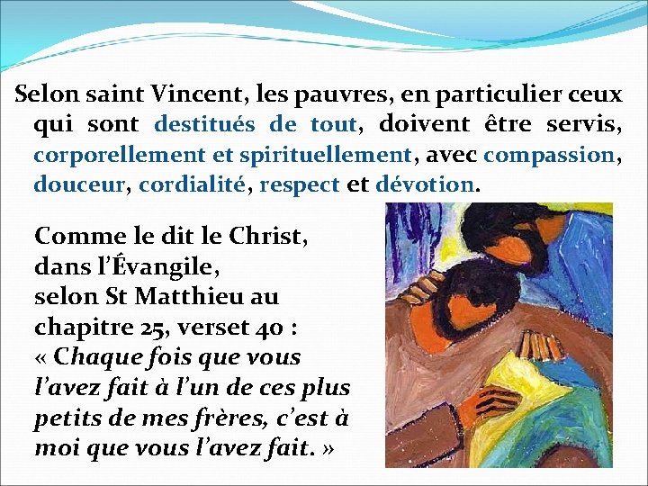 Selon saint Vincent, les pauvres, en particulier ceux qui sont destitués de tout, doivent