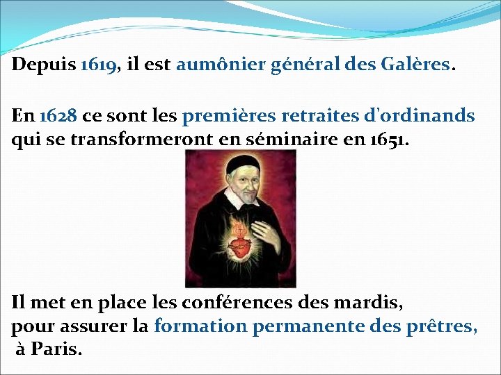 Depuis 1619, il est aumônier général des Galères. En 1628 ce sont les premières