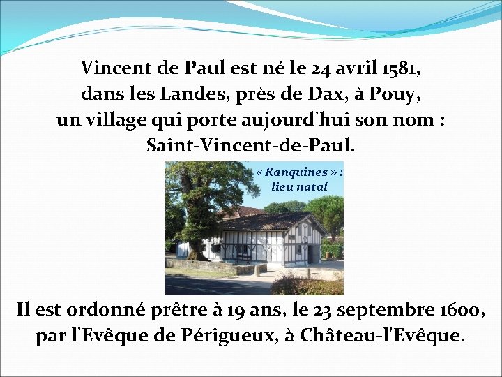 Vincent de Paul est né le 24 avril 1581, dans les Landes, près de