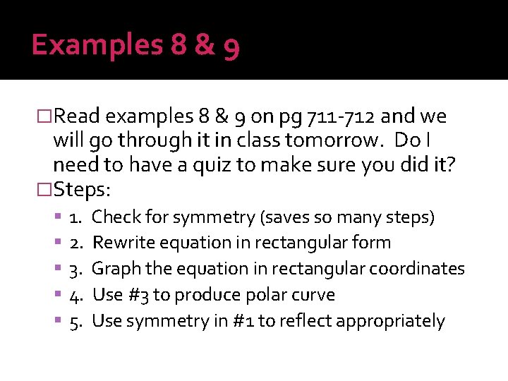 Examples 8 & 9 �Read examples 8 & 9 on pg 711 -712 and