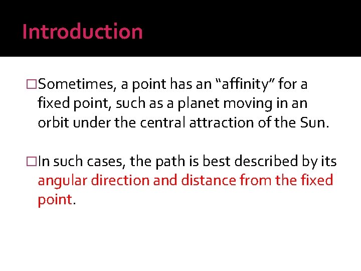 Introduction �Sometimes, a point has an “affinity” for a fixed point, such as a