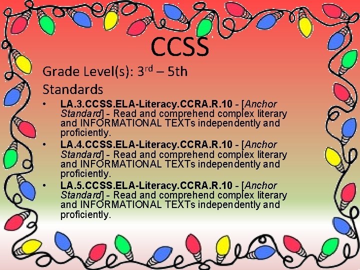 CCSS Grade Level(s): 3 rd – 5 th Standards • • • LA. 3.