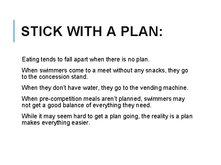 STICK WITH A PLAN: Eating tends to fall apart when there is no plan.