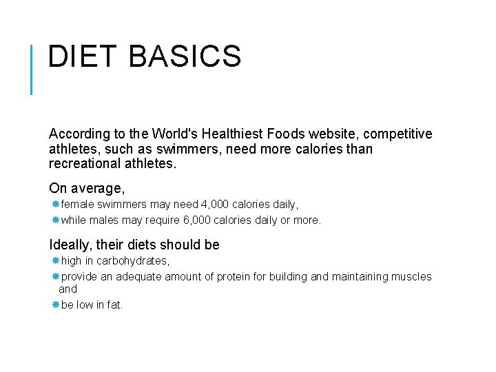 DIET BASICS According to the World's Healthiest Foods website, competitive athletes, such as swimmers,