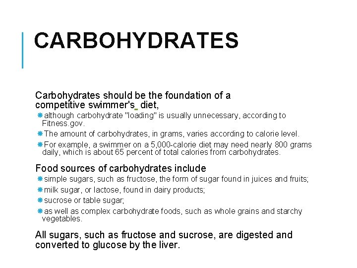 CARBOHYDRATES Carbohydrates should be the foundation of a competitive swimmer's diet, although carbohydrate "loading"