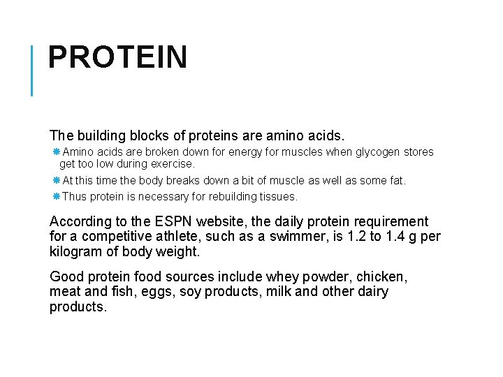 PROTEIN The building blocks of proteins are amino acids. Amino acids are broken down