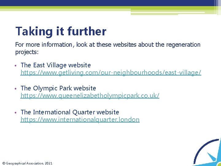Taking it further For more information, look at these websites about the regeneration projects: