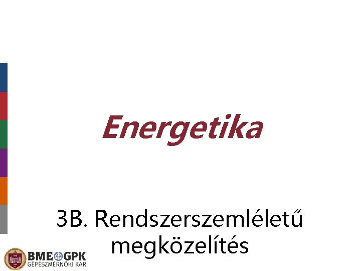 Energetika 3 B. Rendszerszemléletű megközelítés 