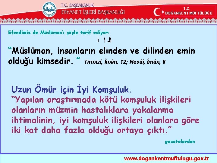 T. C. DOĞANKENT MÜFTÜLÜĞÜ Efendimiz de Müslüman’ı şöyle tarif ediyor: ﺍﻟ ﺍ ﺍ “Müslüman,