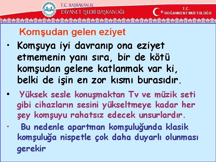 T. C. DOĞANKENT MÜFTÜLÜĞÜ Komşudan gelen eziyet • Komşuya iyi davranıp ona eziyet etmemenin