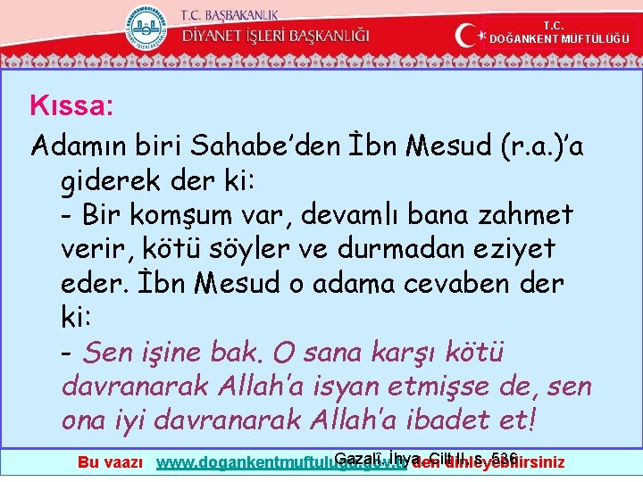 T. C. DOĞANKENT MÜFTÜLÜĞÜ Kıssa: Adamın biri Sahabe’den İbn Mesud (r. a. )’a giderek