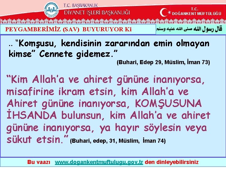 T. C. DOĞANKENT MÜFTÜLÜĞÜ PEYGAMBERİMİZ (SAV) BUYURUYOR Ki . . “Komşusu, kendisinin zararından emin