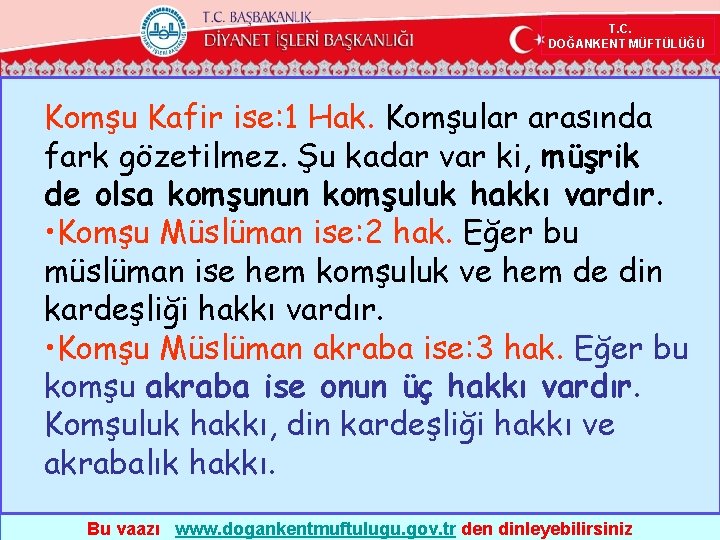 T. C. DOĞANKENT MÜFTÜLÜĞÜ Komşu Kafir ise: 1 Hak. Komşular arasında fark gözetilmez. Şu